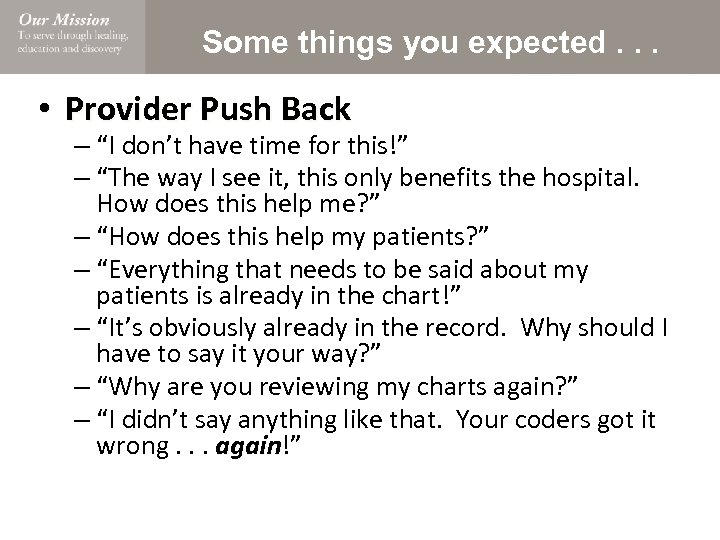 Some things you expected. . . • Provider Push Back – “I don’t have