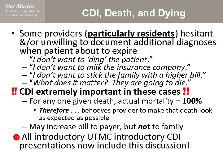 CDI, Death, and Dying • Some providers (particularly residents) hesitant &/or unwilling to document