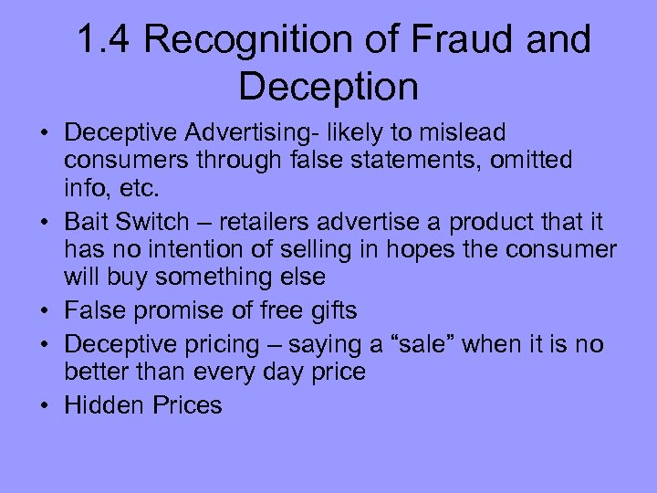 1. 4 Recognition of Fraud and Deception • Deceptive Advertising- likely to mislead consumers