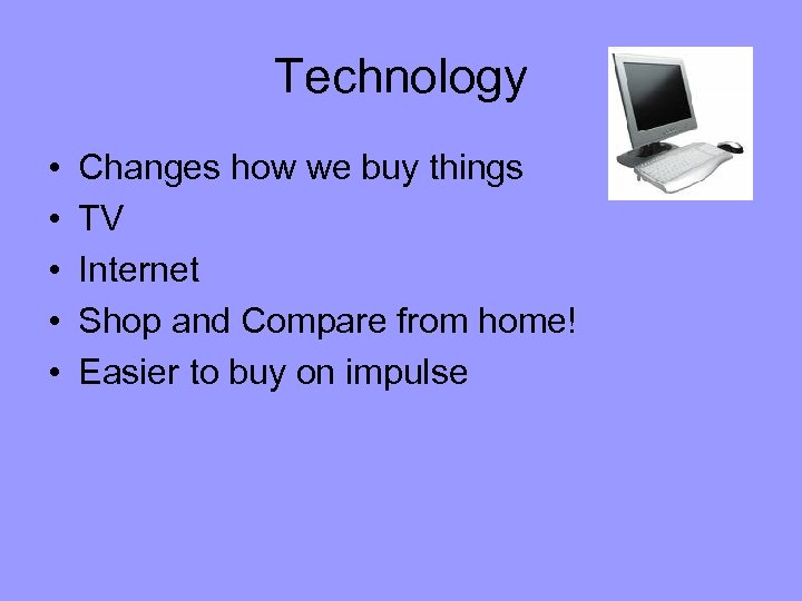 Technology • • • Changes how we buy things TV Internet Shop and Compare