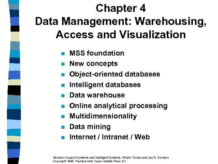 Chapter 4 Data Management: Warehousing, Access and Visualization n n n n MSS foundation