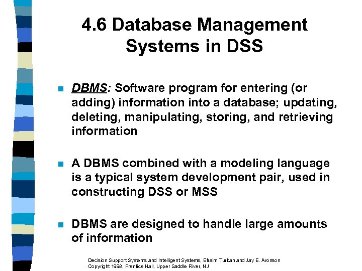 4. 6 Database Management Systems in DSS n DBMS: Software program for entering (or