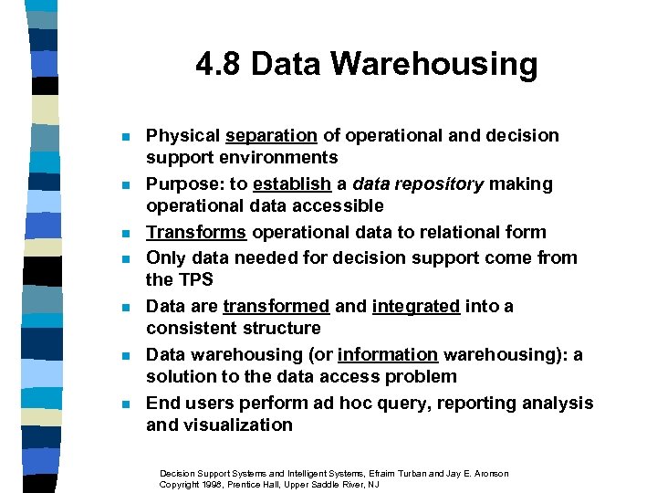 4. 8 Data Warehousing n n n n Physical separation of operational and decision