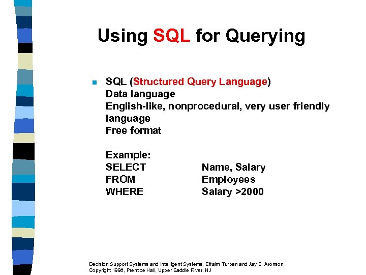 Using SQL for Querying n SQL (Structured Query Language) Data language English-like, nonprocedural, very