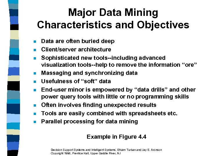 Major Data Mining Characteristics and Objectives n n n n n Data are often