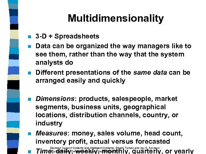 Multidimensionality n n n 3 -D + Spreadsheets Data can be organized the way