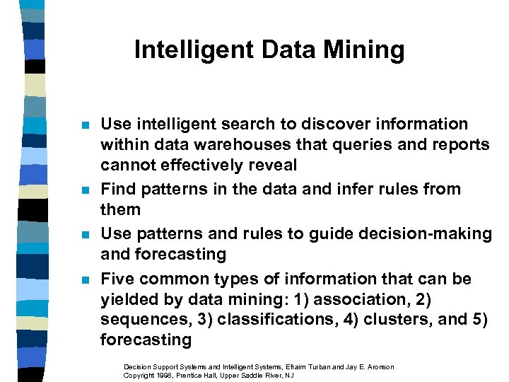 Intelligent Data Mining n n Use intelligent search to discover information within data warehouses