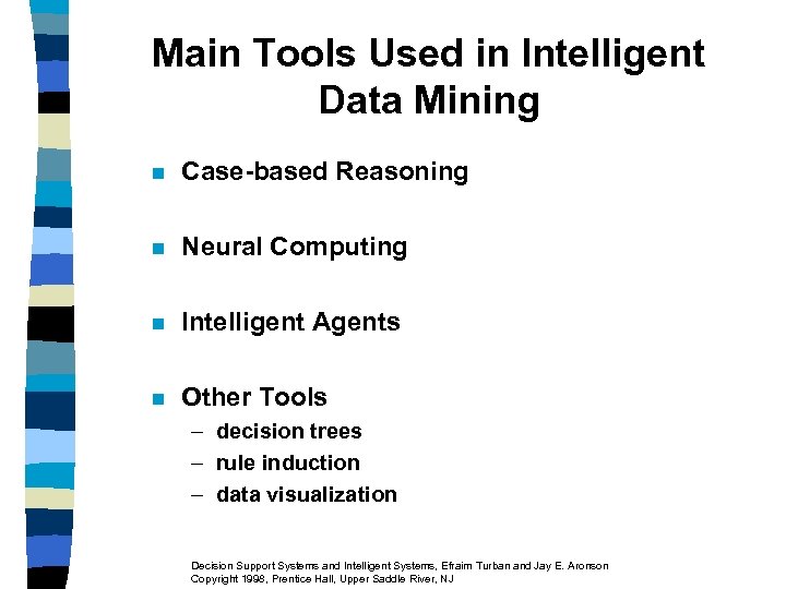 Main Tools Used in Intelligent Data Mining n Case-based Reasoning n Neural Computing n