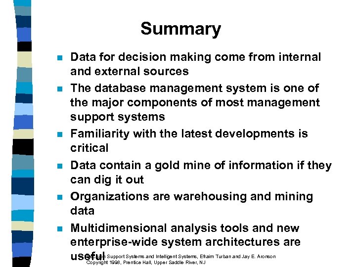 Summary n n n Data for decision making come from internal and external sources