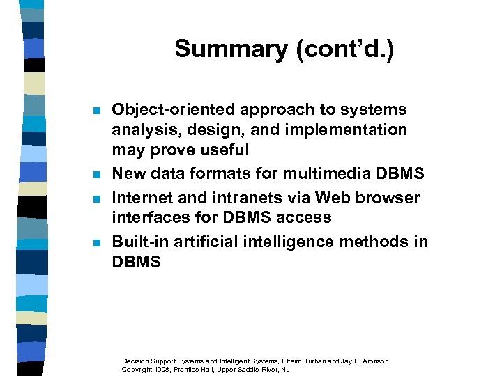 Summary (cont’d. ) n n Object-oriented approach to systems analysis, design, and implementation may