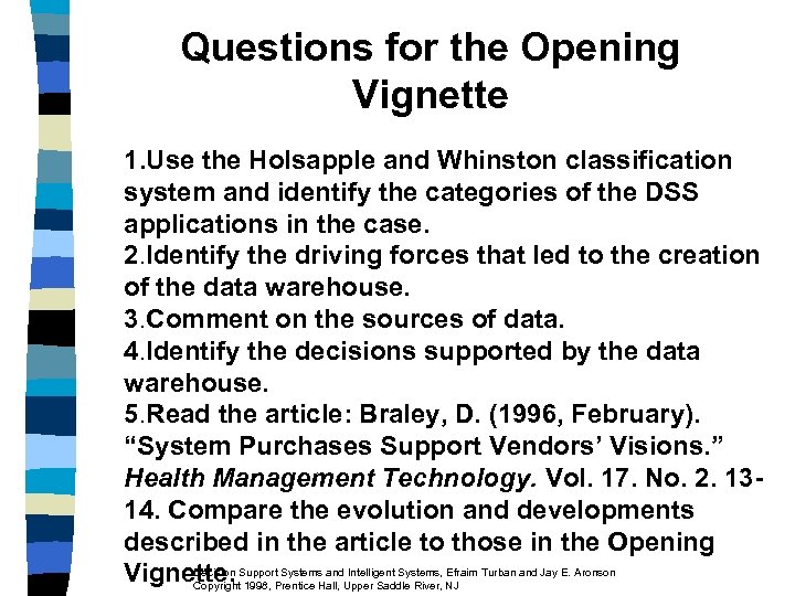 Questions for the Opening Vignette 1. Use the Holsapple and Whinston classification system and
