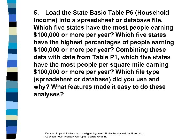 5. Load the State Basic Table P 6 (Household Income) into a spreadsheet or