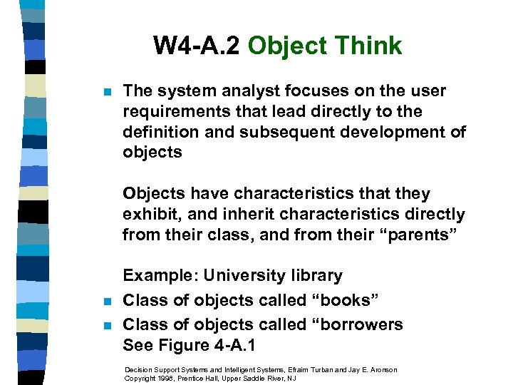 W 4 -A. 2 Object Think n The system analyst focuses on the user