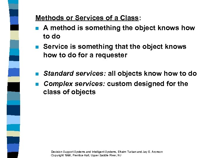 Methods or Services of a Class: n A method is something the object knows