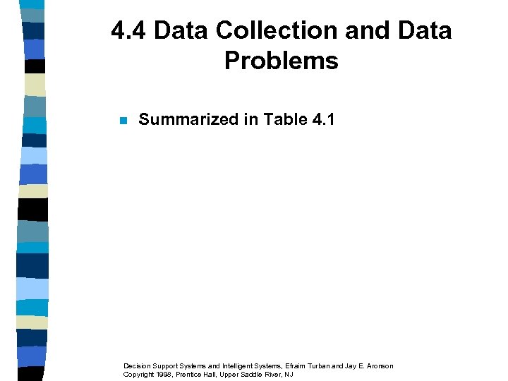 4. 4 Data Collection and Data Problems n Summarized in Table 4. 1 Decision