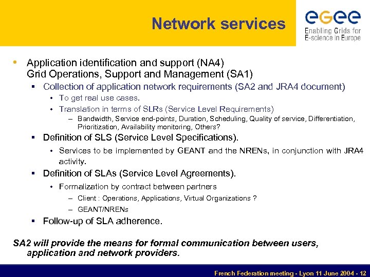 Network services • Application identification and support (NA 4) Grid Operations, Support and Management