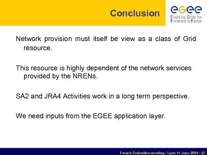 Conclusion Network provision must itself be view as a class of Grid resource. This