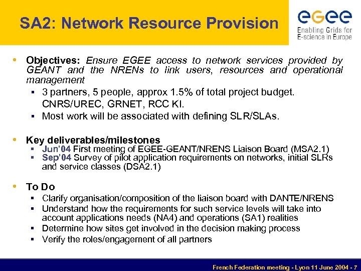 SA 2: Network Resource Provision • Objectives: Ensure EGEE access to network services provided