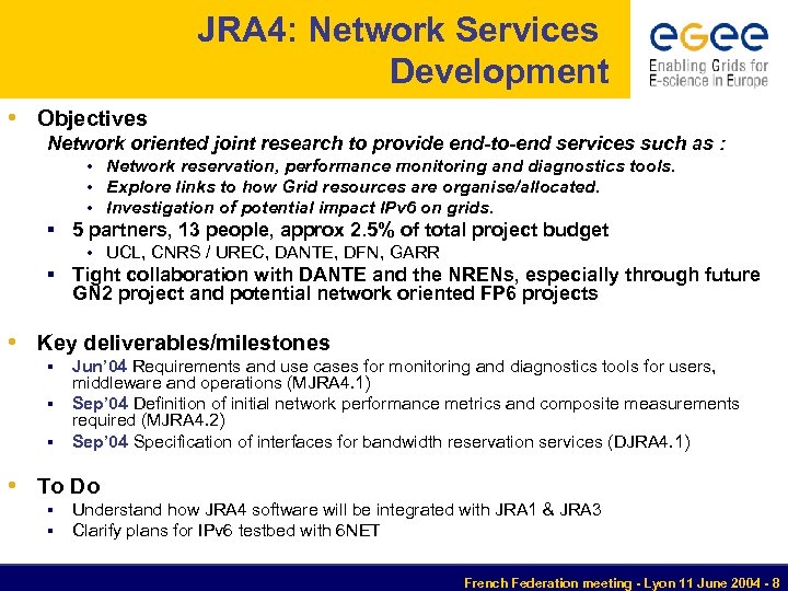 JRA 4: Network Services Development • Objectives Network oriented joint research to provide end-to-end