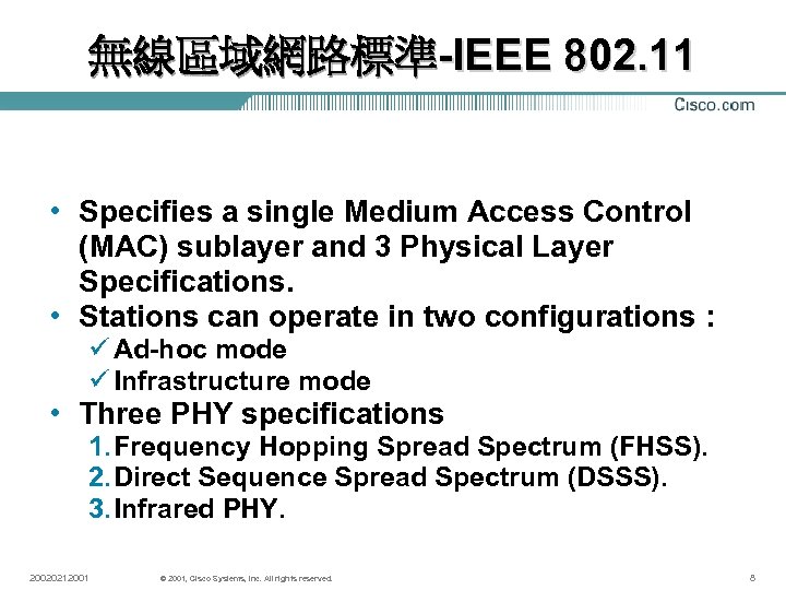 無線區域網路標準-IEEE 802. 11 • Specifies a single Medium Access Control (MAC) sublayer and 3