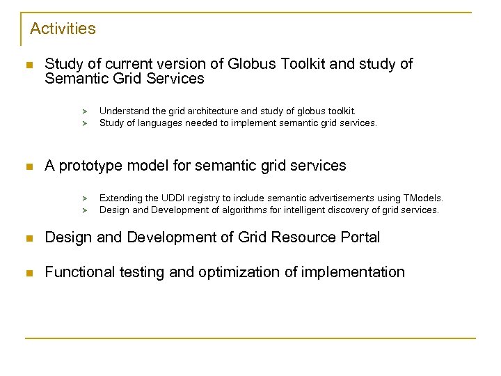 Activities n Study of current version of Globus Toolkit and study of Semantic Grid