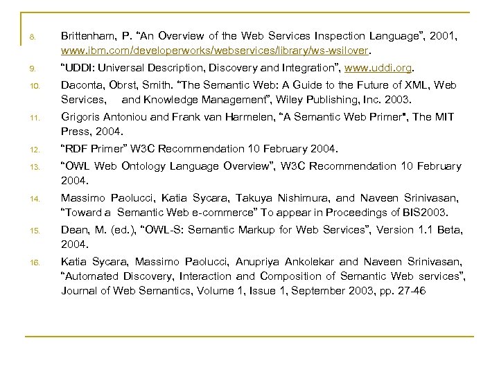 8. Brittenham, P. “An Overview of the Web Services Inspection Language”, 2001, www. ibm.