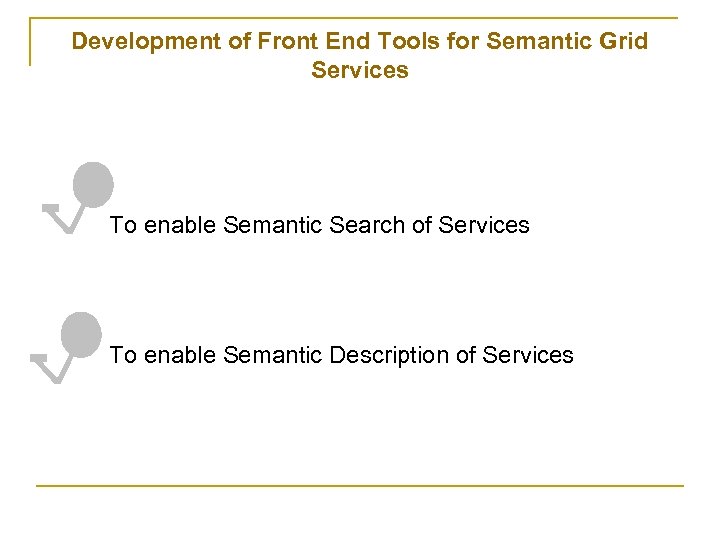 Development of Front End Tools for Semantic Grid Services To enable Semantic Search of