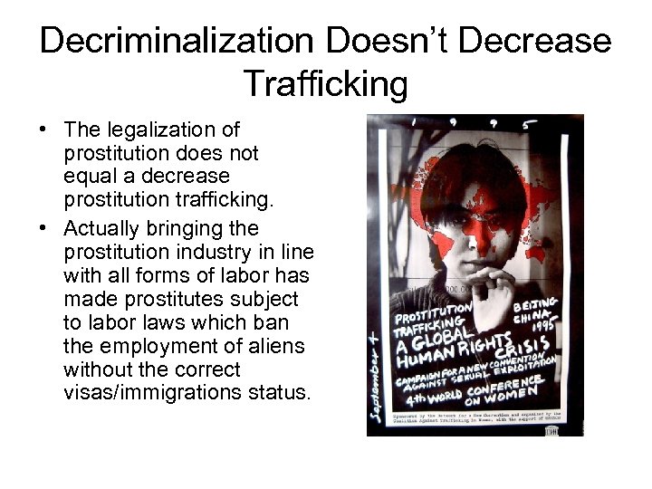 Decriminalization Doesn’t Decrease Trafficking • The legalization of prostitution does not equal a decrease