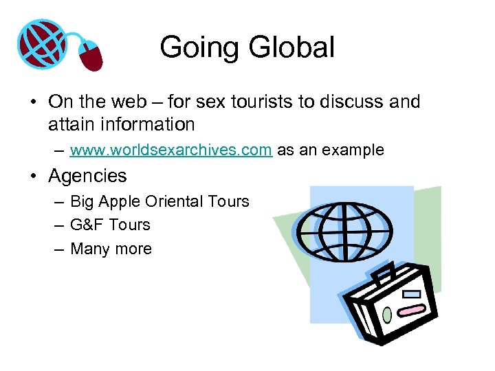 Going Global • On the web – for sex tourists to discuss and attain