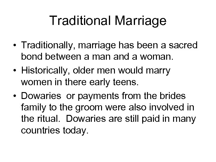 Traditional Marriage • Traditionally, marriage has been a sacred bond between a man and