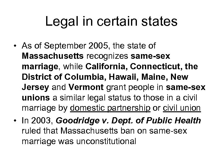 Legal in certain states • As of September 2005, the state of Massachusetts recognizes