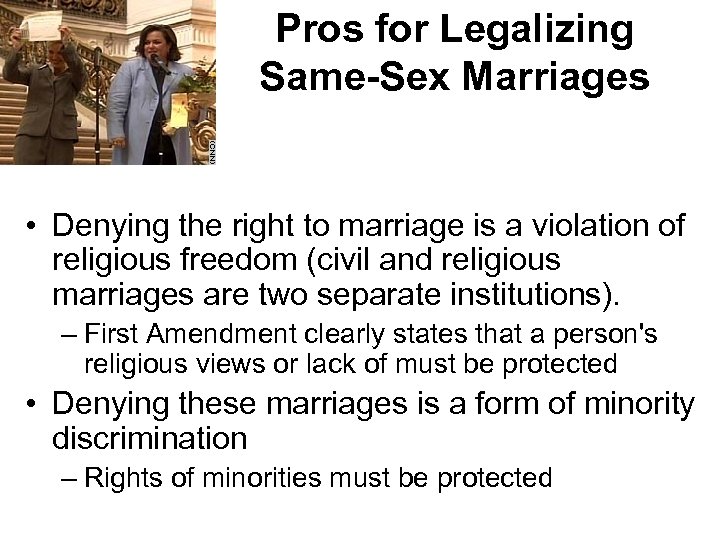 Pros for Legalizing Same-Sex Marriages • Denying the right to marriage is a violation