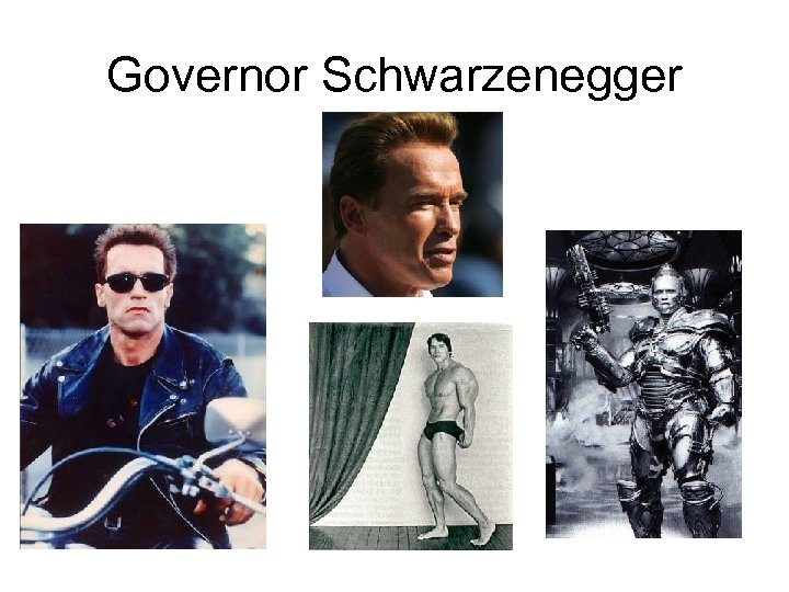 Governor Schwarzenegger 