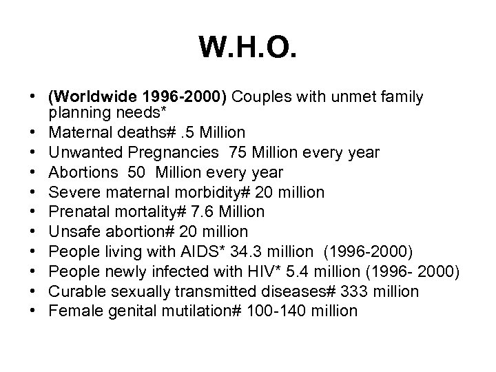 W. H. O. • (Worldwide 1996 -2000) Couples with unmet family planning needs* •