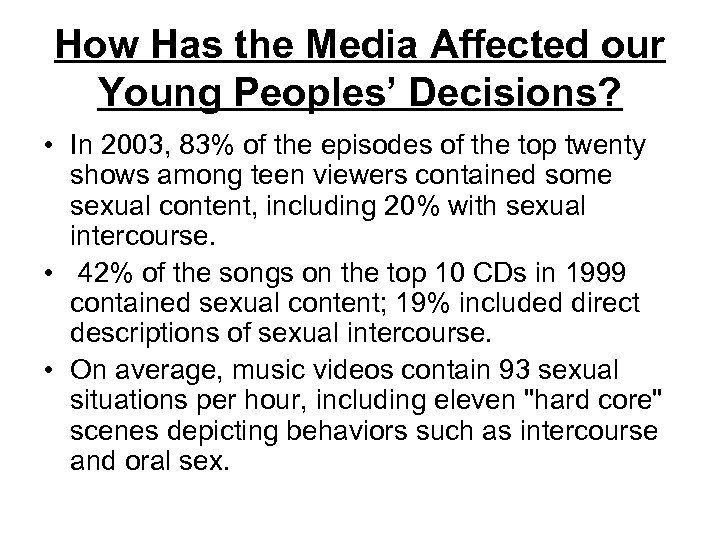 How Has the Media Affected our Young Peoples’ Decisions? • In 2003, 83% of