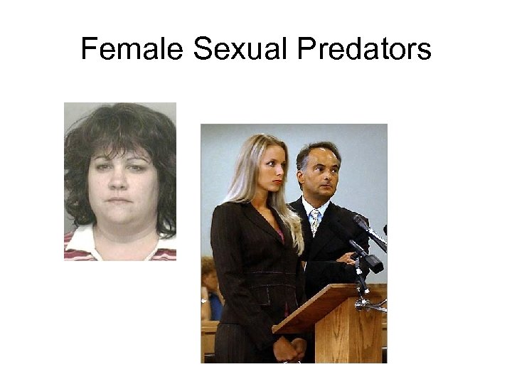 Female Sexual Predators 