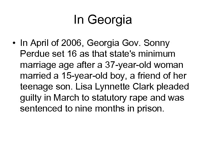 In Georgia • In April of 2006, Georgia Gov. Sonny Perdue set 16 as