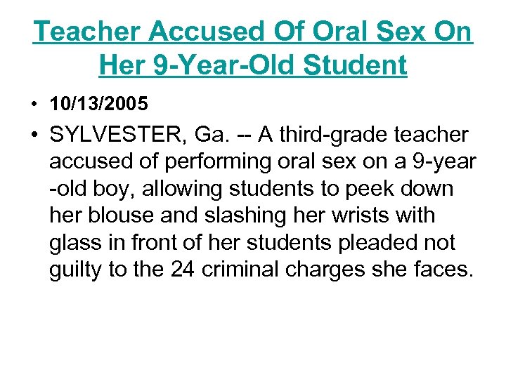 Teacher Accused Of Oral Sex On Her 9 -Year-Old Student • 10/13/2005 • SYLVESTER,