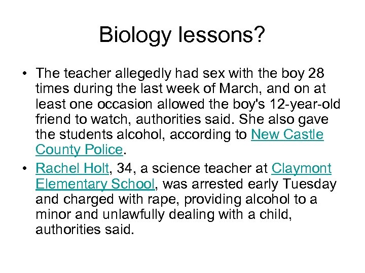 Biology lessons? • The teacher allegedly had sex with the boy 28 times during