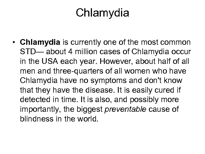 Chlamydia • Chlamydia is currently one of the most common STD— about 4 million