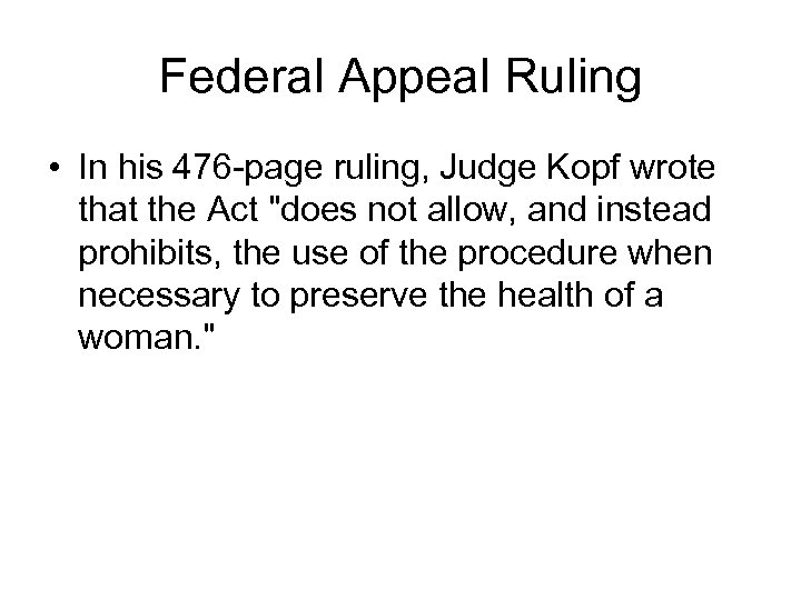 Federal Appeal Ruling • In his 476 -page ruling, Judge Kopf wrote that the