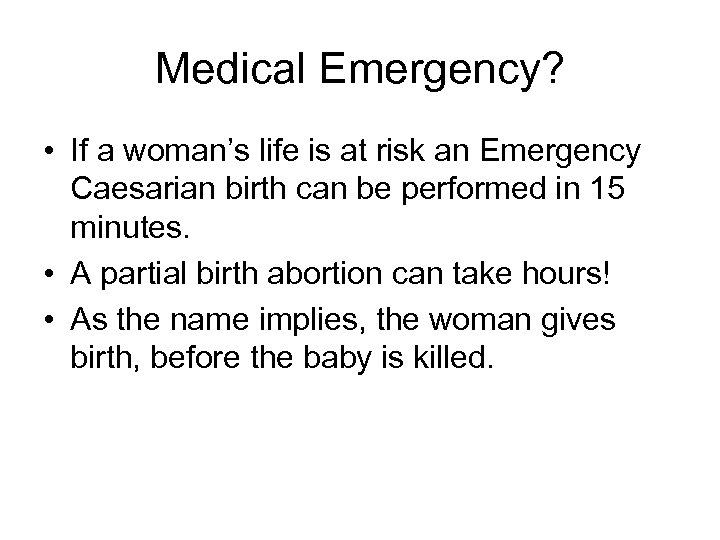 Medical Emergency? • If a woman’s life is at risk an Emergency Caesarian birth