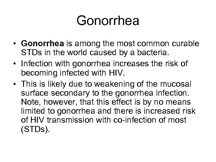 Gonorrhea • Gonorrhea is among the most common curable STDs in the world caused