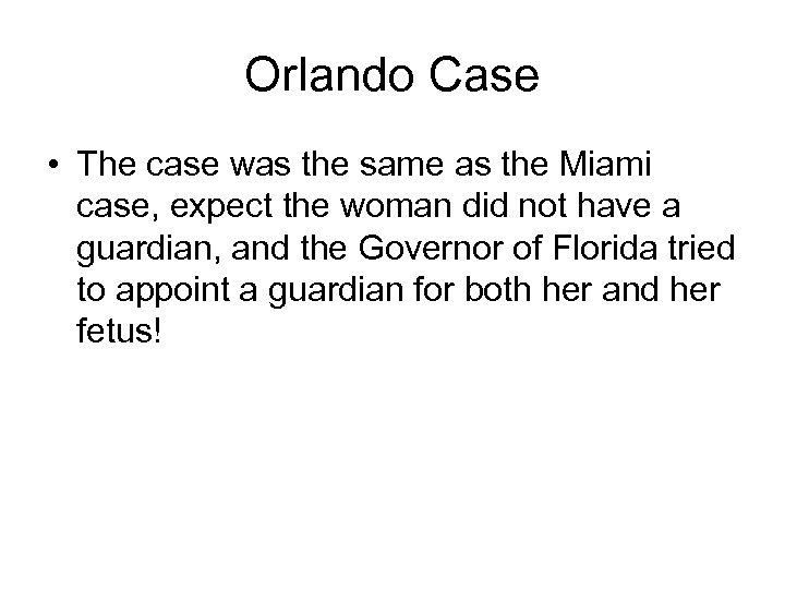 Orlando Case • The case was the same as the Miami case, expect the