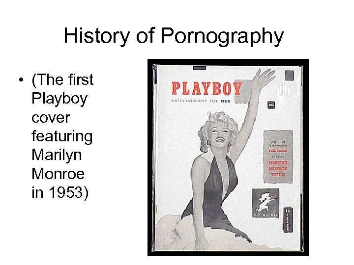 History of Pornography • (The first Playboy cover featuring Marilyn Monroe in 1953) 