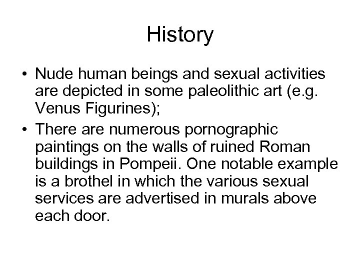 History • Nude human beings and sexual activities are depicted in some paleolithic art