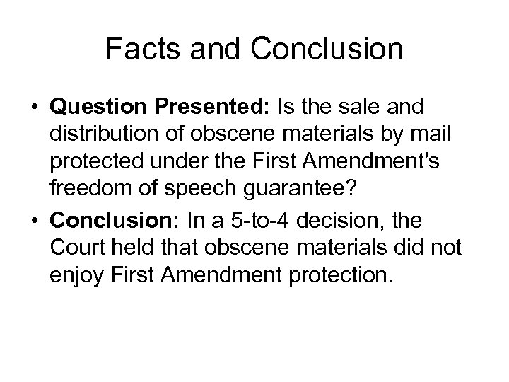 Facts and Conclusion • Question Presented: Is the sale and distribution of obscene materials