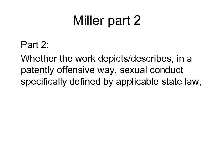 Miller part 2 Part 2: Whether the work depicts/describes, in a patently offensive way,