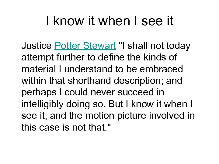 I know it when I see it Justice Potter Stewart "I shall not today