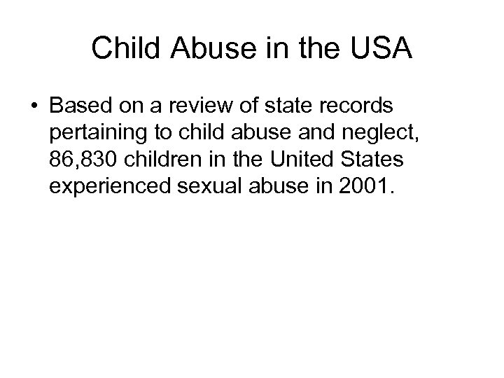 Child Abuse in the USA • Based on a review of state records pertaining